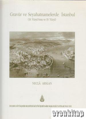 Gravür ve seyahatnamelerde İstanbul (18.Yüzyıl sonu ve 19. Yüzyıl) Nec