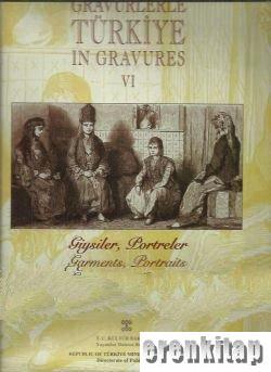 Gravürlerle Türkiye in gravures 6  /  1. Giysiler Portreler : Garments portraits 1 ( 2002 basım )