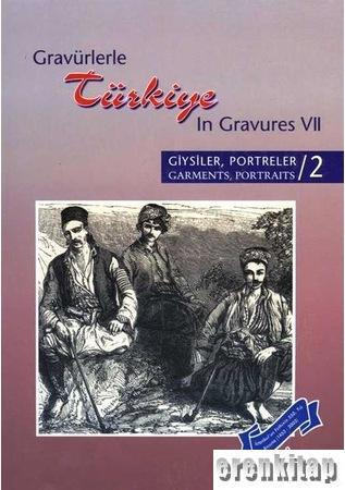 Gravürlerle Türkiye in gravures 6 / 2. Giysiler Portreler, cilt 2 : Garments portraits, vol. 2 (Ciltli/Hardbound) 1997 basım