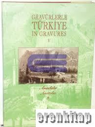 Gravürlerle Türkiye in Gravures Anadolu V / 2 - Anatolia V / 2 (Ciltli)
