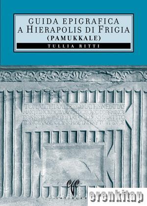 Guida Epigrafica di Hierapolis di Frigia ( Pamukkale )