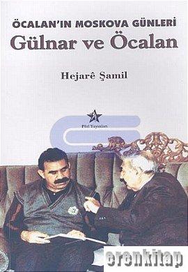 Gülnar ve Öcalan : Öcalan'ın Moskova Günleri Ahmet Önal