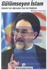 Gülümseyen İslam : Hatemi'nin Ağzından İran'da Değişim