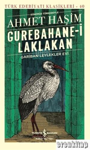 Gurebahane-i Laklakan : Gariban Leylekler Evi - Günümüz Türkçesiyle