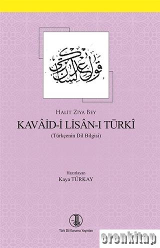 Halit Ziya Uşaklıgil Kavâid - i Lisân - ı Türkî (Türkçe Dil Bilgisi) K