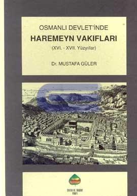 Osmanlı Devleti'nde Haremeyn Vakıfları (XVI. - XVII. Yüzyıllar) Mustaf