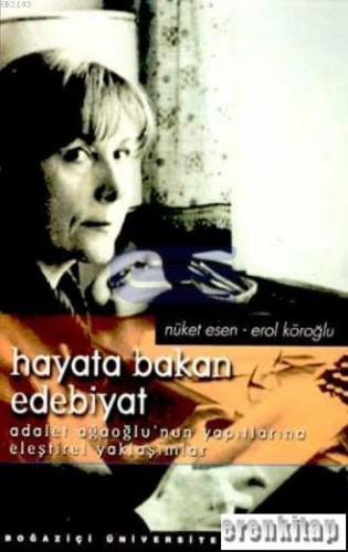 Hayata Bakan Edebiyat: Adalet Ağaoğlu'nun Yapıtlarına Eleştirel Yaklaş