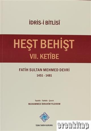 Heşt Behişt 7. Ketibe : Fatih Sultan Mehmed Devri 1451-1481 İdris-i Bi