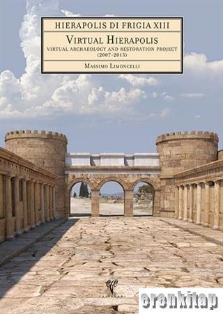 Hierapolis di Frigia XIII - Virtual Hierapolis. Virtual Archaeology and Restoration Project (2007-2015) (DVD'li)