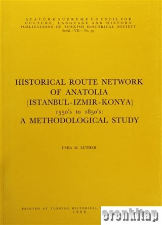 Historical Route Network Of Anatolia (Istanbul-Izmir-Konya) 1550's to 