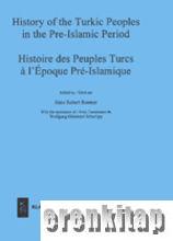 History of the Turkic Peoples in the Pre - Islamic Period : Histoire des Peuples Turcs a l'Epoque Prê - Islamique