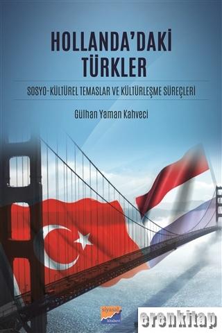 Hollanda'daki Türkler : Sosyo-Kültürel Temaslar ve Kültürleşme Süreçleri