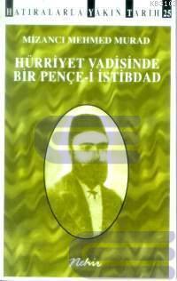 Hürriyet Vadisinde Bir Pençe-i İstibdad Mizancı Mehmed Murad
