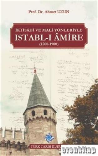 İktisadi ve Mali Yönleriyle Istabl-ı Amire (1500-1900) Ahmet Uzun