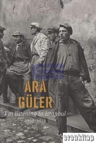 I'm Listening to Istanbul 1950 - 2010 ( Ciltli )