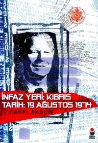 İnfaz Yeri: Kıbrıs Tarih: 19 Ağustos 1974 Hakkı Akalın