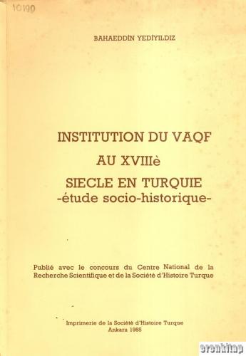 Institution du Vaqf au XVIIIe Siecle en Turquie. - etude socio - histo