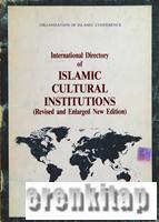 International Directory of Islamic Cultural Institutions (Revised and 