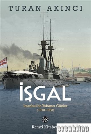 İşgal : İstanbul'da Yabancı Güçler (1918-1923)