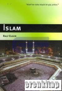 İslam : Allah'tan Başka Büyük Bir Güç Yoktur Ralf Elger