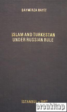 Islam and Turkestan under Russian Rule