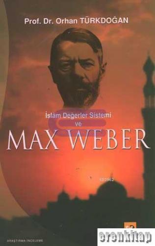 İslam Değerler Sistemi ve Max Weber Orhan Türkdoğan