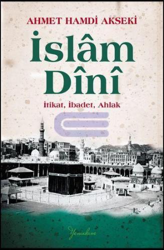 İslam Dini İtikat, İbadet, Ahlak