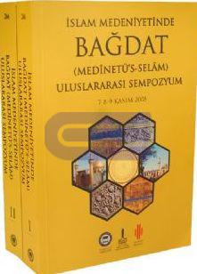 İslam Medeniyetinde Bağdat ( Medînetü's Selâm ) : Uluslararası Sempozyum Tebliğleri 1 - 2 cilt