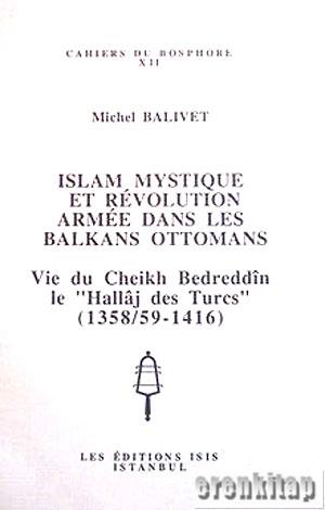 Islam Mystique et Revolution Armee dans les Balkans Ottomans. Vie du C