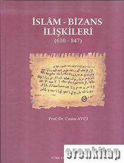 İslam - Bizans İlişkileri ( 610 - 847 )