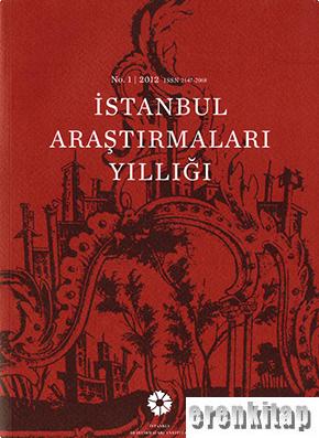 İstanbul Araştırmaları Yıllığı No. 1 - 2012 Annual of Istanbul Studies