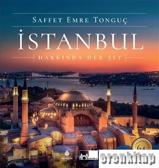 İstanbul Hakkında Her Şey (Ciltli) Saffet Emre Tonguç