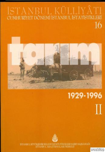 İstanbul Külliyatı 16 Cumhuriyet Dönemi İstanbul İstatistikleri 16. Tarım 2. (1929 - 1996)