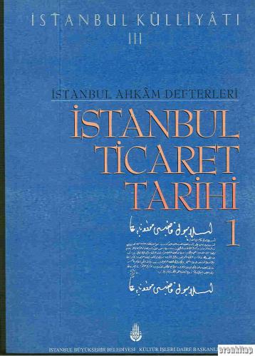 İstanbul Külliyatı 3 İstanbul Ahkam Defterleri İstanbul Ticaret Tarihi 1 ( 1742 - 1779 )