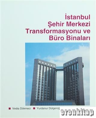 İstanbul Şehir Merkezi Transformasyonu ve Büro Binaları