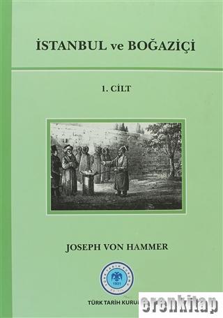 İstanbul ve Boğaziçi 1. Cilt Joseph von Hammer