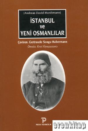 İstanbul ve Yeni Osmanlılar : Siyasi, Sosyal ve Biyografik Manzaralar 