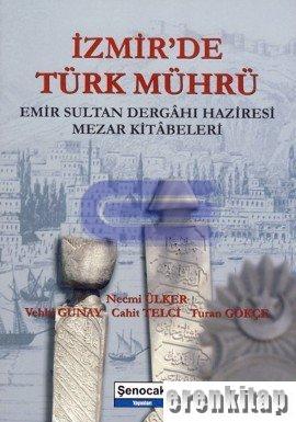 İzmir'de Türk Mührü : Emir Sultan Dergahı Haziresi Mezar Kitabeleri
