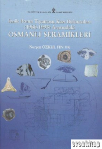 İznik Roma Tiyatrosu Kazı Buluntuları (1980 - 1995) Arasındaki Osmanlı Seramikleri