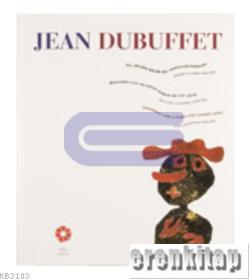 Jean Debuffet 20. Yüzyılın büyük bir sanatçısıyla buluşma Baskılar ve Resimler 1944 - 1984