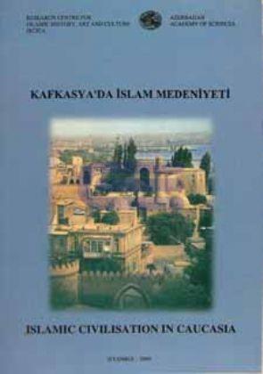 Kafkasya'da İslam Medeniyeti: Islamic civilisation in Caucasia. procee