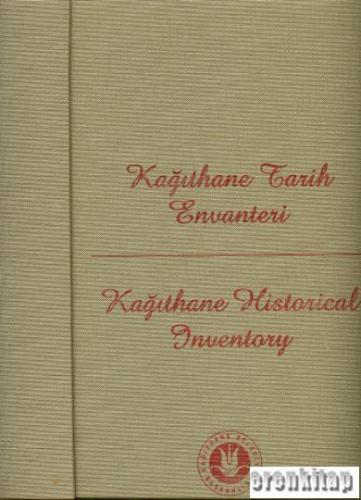 Kağıthane Tarih Envanteri : Kağıthane Historical Inventory (Ciltli, Şö