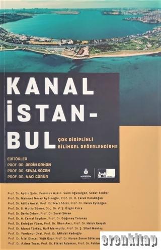 Kanal İstanbul : Çok Disiplinli Bilimsel Değerlendirme