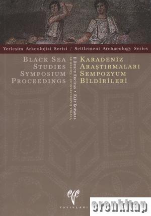 YAS 1 -Karadeniz Araştırmaları Sempozyum Bildirileri 16 - 17 Nisan 2004, Ankara : Black Sea Studies Symposium Proceedings 16 - 17 April 2004, Ankara