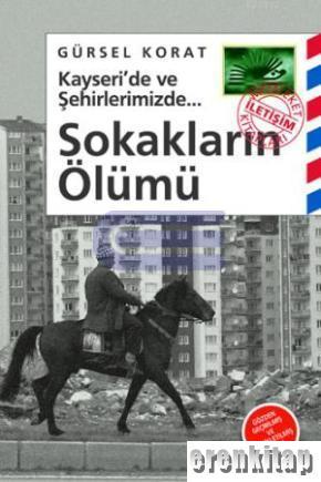 Kayseri'de ve Şehirlerimizde Sokakların Ölümü
