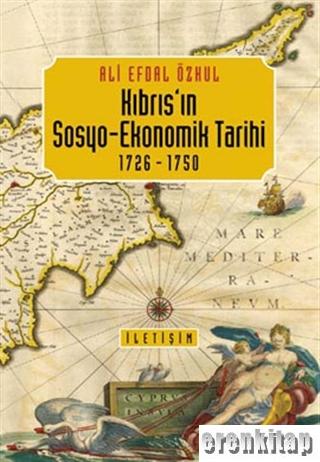 Kıbrıs'ın Sosyo - Ekonomik Tarihi 1726 - 1750 Ali Efdal Özkul