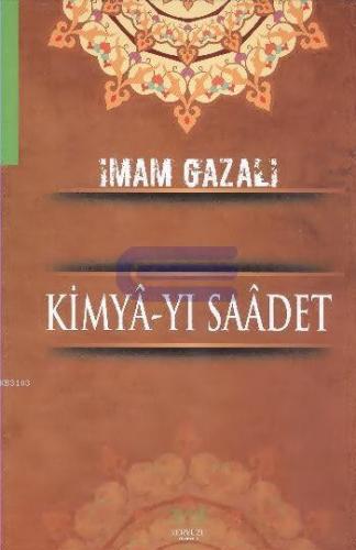 Kimyâ - yı Saâdet ( Ciltli )