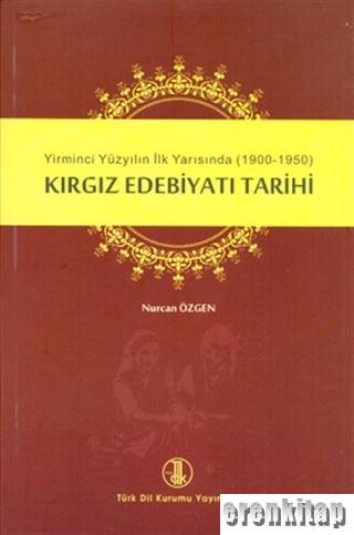 Kırgız Edebiyatı Tarihi : Yirminci Yüzyılın İlk Yarısında (1900 - 1950)