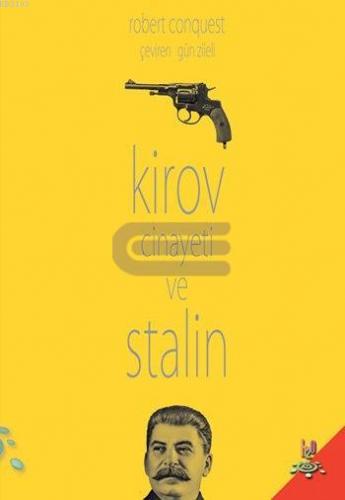 Kirov Cinayeti ve Stalin Bir Politik Cinayetin Anatomisi