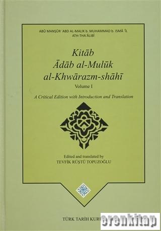Kitab Adab al-Muluk al-Khwarazm-shahi : Volume 1-2 ( Takım ), Critical Edition with Introduction and Translation